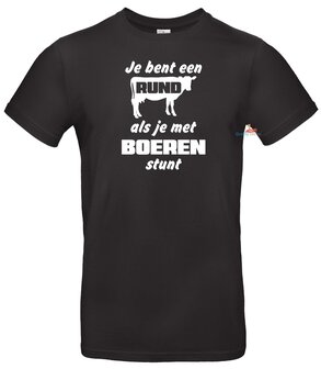 Je bent een rund als je met boeren stunt T-shirt