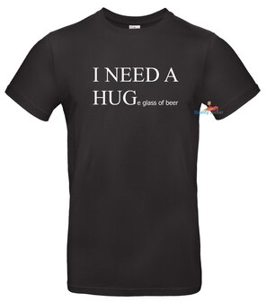 I need a hug(e glass of beer) t-shirt