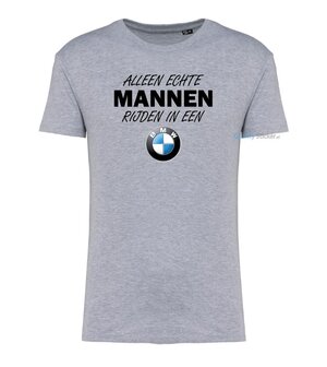 Alleen echte mannen rijden in een BMW T-shirt grijs