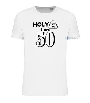 Holy shit I am 50 T-shirt wit