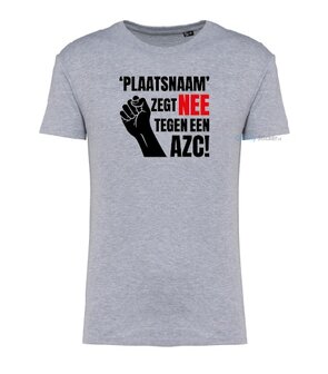 'Plaatsnaam' zegt NEE tegen een AZC! T-shirt grijs