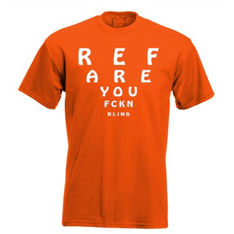 REF are you fckn blind T-shirt. 