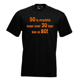 50 is prachtig maar over 30 jaar ben je 80!! T-shirt of hoodie