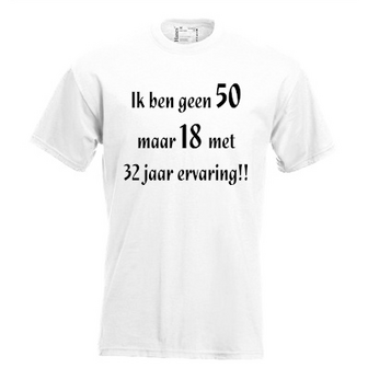 Ik ben geen 50 maar 18 met 32 jaar ervaring!! T-shirt of hoodie