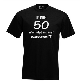 Ik ben 50 wie helpt mij met oversteken?? T-shirt of Polo. Maat S t/m 5XL