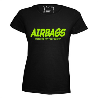 Airbags installed for your safety. Dames T-shirt in div. kleuren. XS t/m 3XL