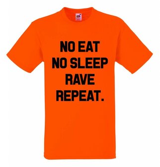 No eat, no sleep, rave repeat. T-shirt of Polo en div. kleuren. S t/m 5XL