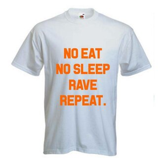 No eat, no sleep, rave repeat. T-shirt of Polo en div. kleuren. S t/m 5XL