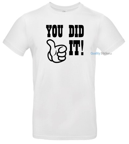 You did it! T-shirt