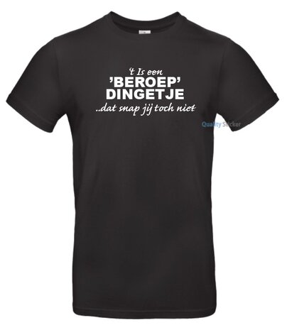 't Is een 'beroep' dingetje T-shirt