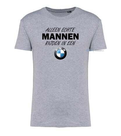 Alleen echte mannen rijden in een BMW T-shirt grijs