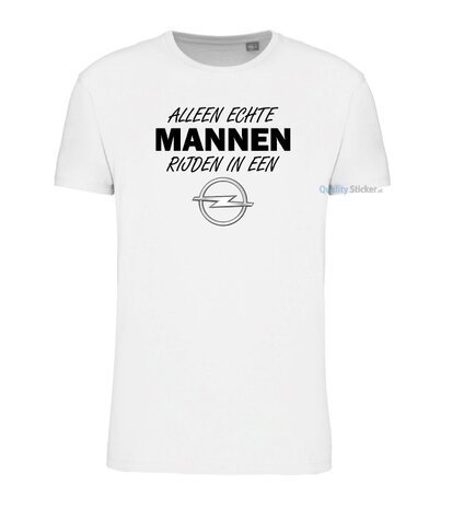 Alleen echte mannen rijden in een Opel T-shirt wit