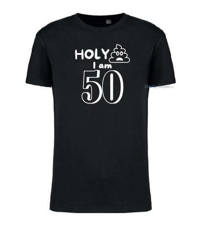 Holy shit I am 50 T-shirt zwartHoly shit I am 50 T-shirt zwart