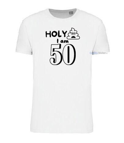 Holy shit I am 50 T-shirt wit