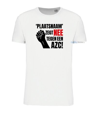 'Plaatsnaam' zegt NEE tegen een AZC! T-shirt wit