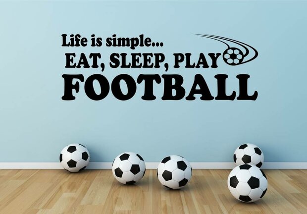 Life is simple, eat, sleep, play football muursticker
