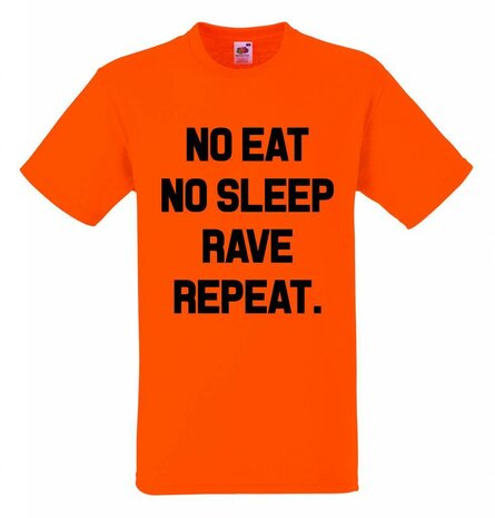 No eat, no sleep, rave repeat. T-shirt of Polo en div. kleuren. S t/m 5XL