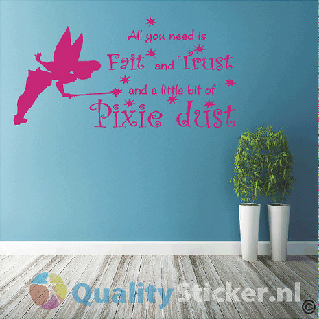 All you need is faith and trust and a little bit of pixie dust. Muursticker