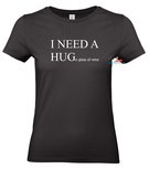 I need a hug(e glass of wine) dames T-shirt of hoodie. S t/m 3XL I need a hug(e glass of wine) dames T-shirt of hoodie. S t/m 3XL