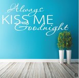 Always kiss me goodnight. Muursticker / Interieursticker Always kiss me goodnight. Muursticker / Interieursticker