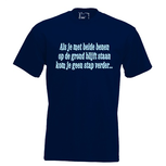 Als je met beide benen op de grond blijft staan kom je geen stap verder. Keuze uit T-shirt of Polo en div. kleuren. S t/m 5XL. Als je met beide benen op de grond blijft staan kom je geen stap verder. Keuze uit T-shirt of Polo en div. kleuren. S t/m 5XL.