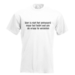 Bier is niet het antwoord, maar het helpt wel om de vraag te vergeten. Keuze uit T-shirt of Polo en div. kleuren. S t/m 5XL Bier is niet het antwoord, maar het helpt wel om de vraag te vergeten. Keuze uit T-shirt of Polo en div. kleuren. S t/m 5XL