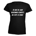 Ik ben 50 jaar bloedmooi geweest nu stop ik ermee dames T-shirt. Maat XS t/m 3XL Ik ben 50 jaar bloedmooi geweest nu stop ik ermee dames T-shirt. Maat XS t/m 3XL